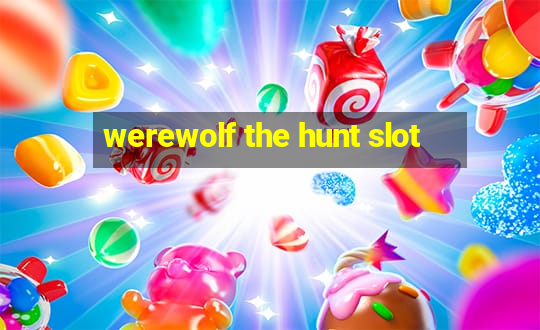 werewolf the hunt slot