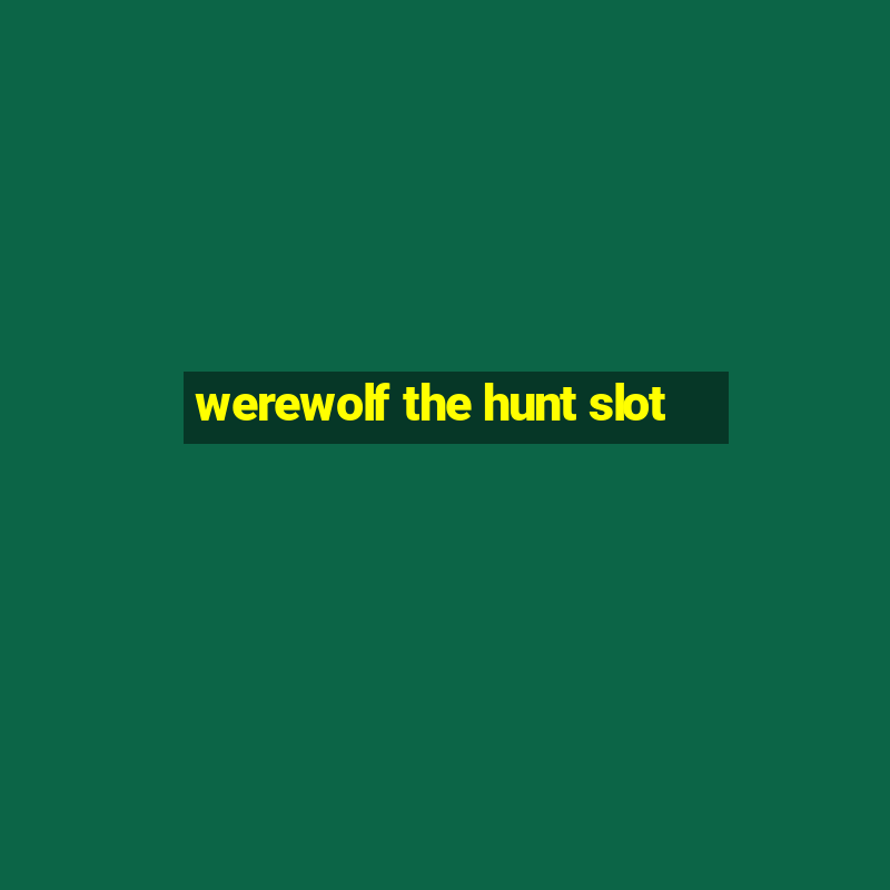 werewolf the hunt slot