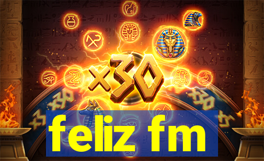 feliz fm