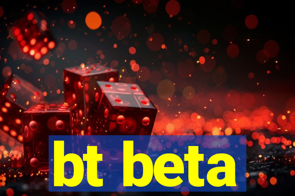 bt beta