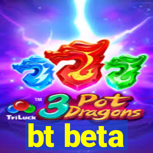 bt beta