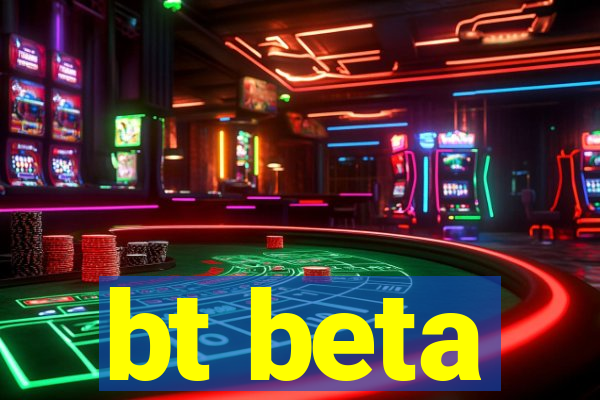 bt beta