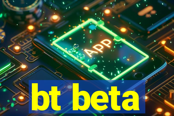 bt beta