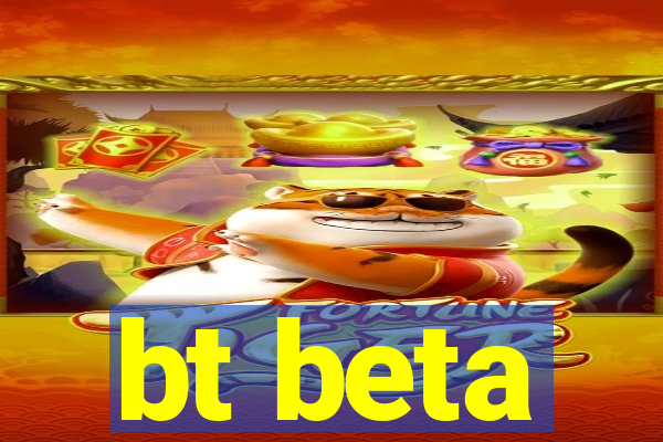 bt beta