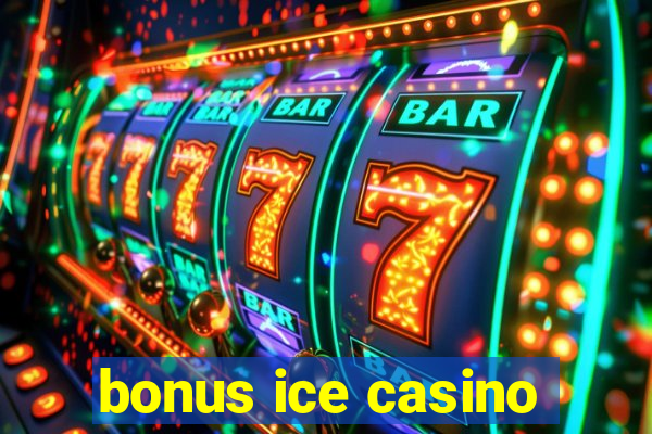 bonus ice casino