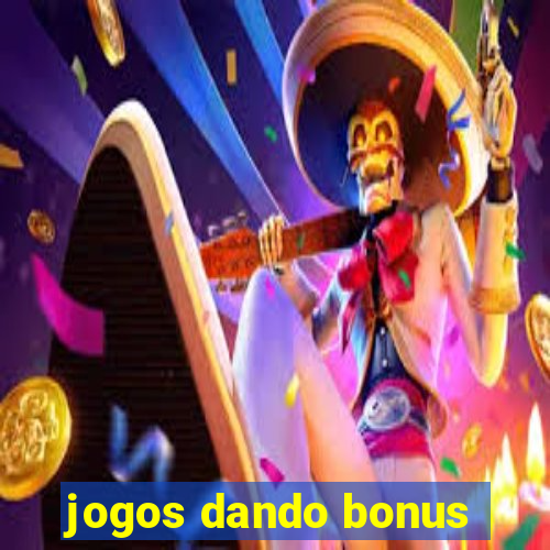 jogos dando bonus