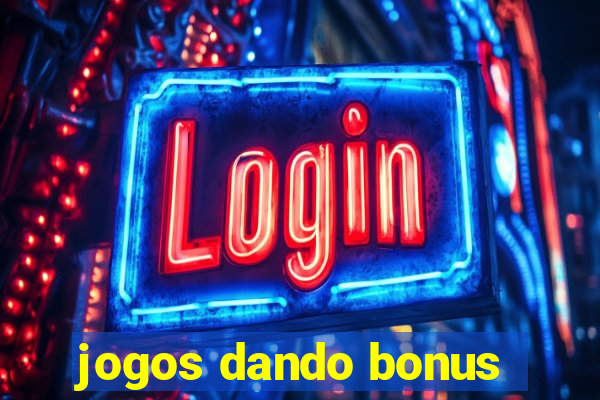 jogos dando bonus