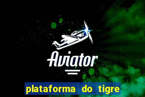 plataforma do tigre que da bonus no cadastro