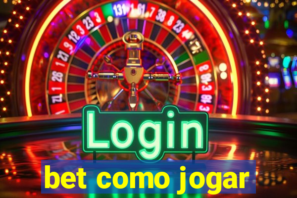 bet como jogar