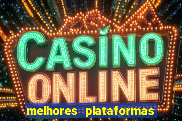 melhores plataformas de apostas slots