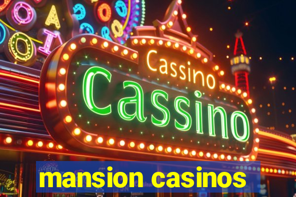 mansion casinos