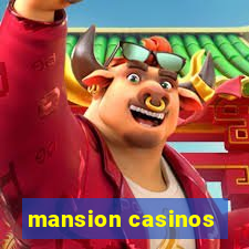 mansion casinos