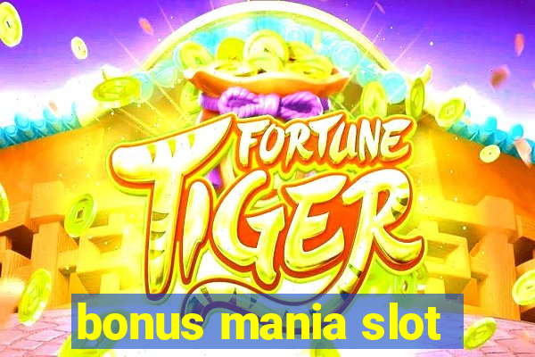 bonus mania slot