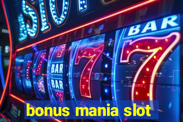 bonus mania slot