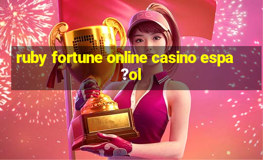 ruby fortune online casino espa?ol