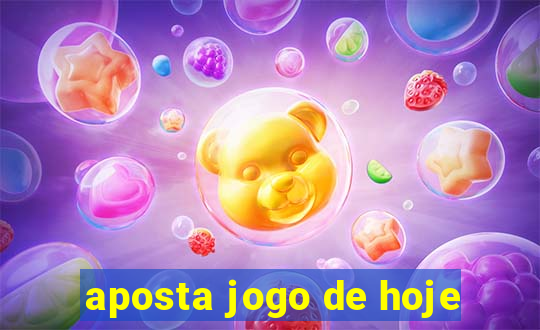 aposta jogo de hoje