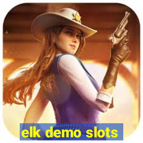 elk demo slots