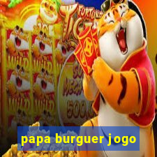 papa burguer jogo