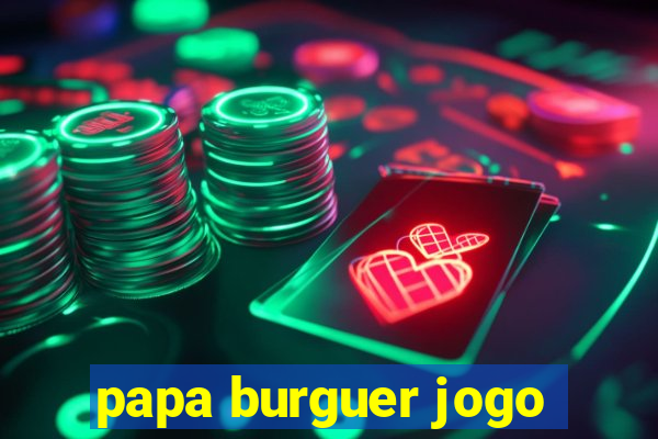 papa burguer jogo