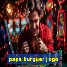 papa burguer jogo