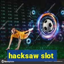 hacksaw slot