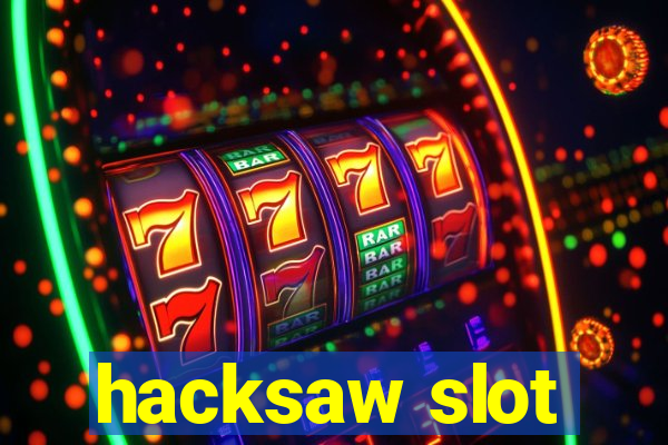 hacksaw slot