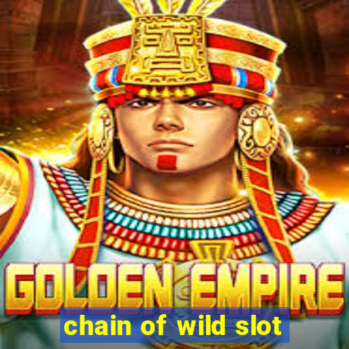 chain of wild slot