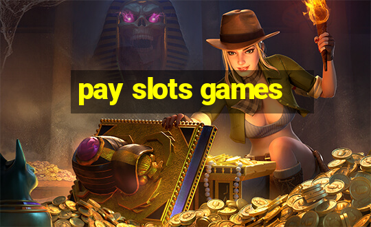 pay slots games