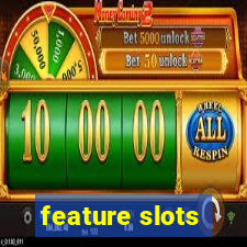 feature slots