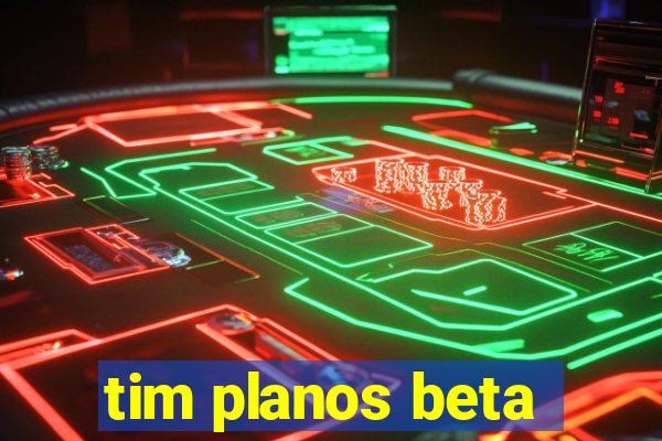 tim planos beta