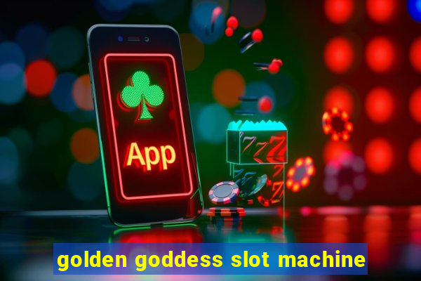 golden goddess slot machine