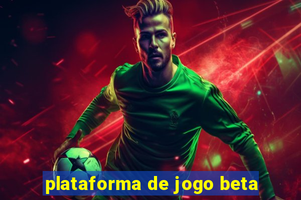 plataforma de jogo beta