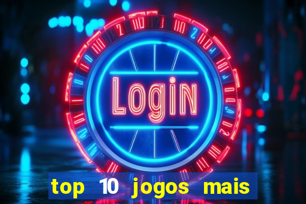 top 10 jogos mais jogados do mundo