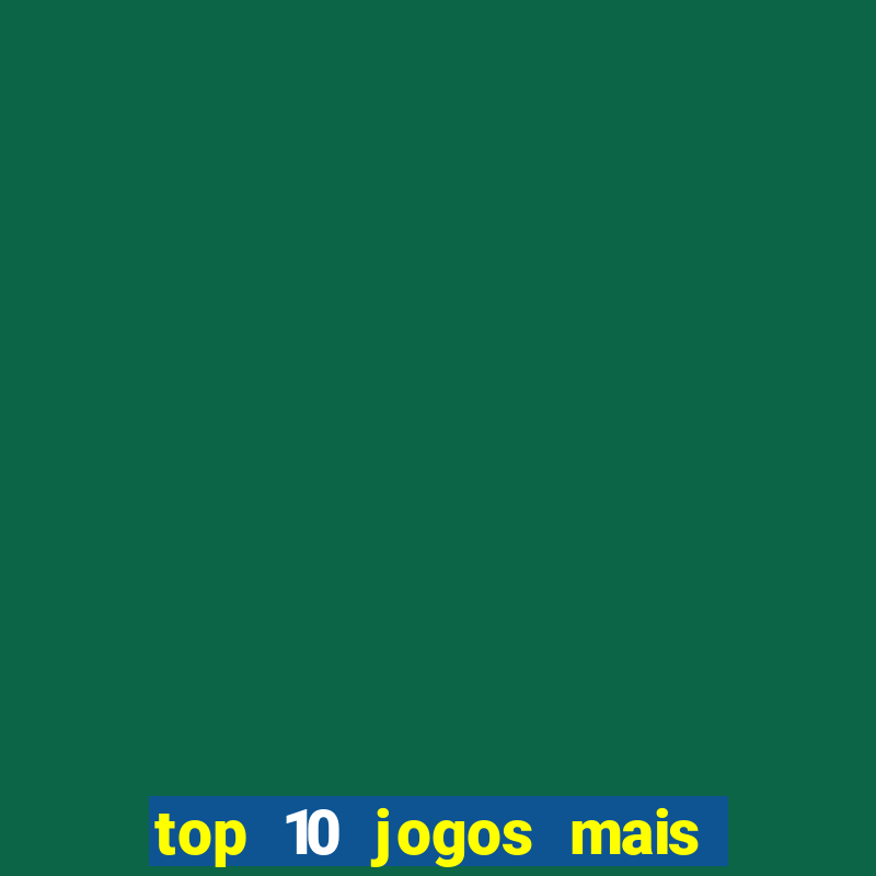 top 10 jogos mais jogados do mundo