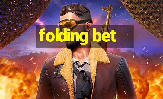 folding bet