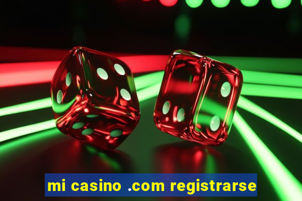 mi casino .com registrarse