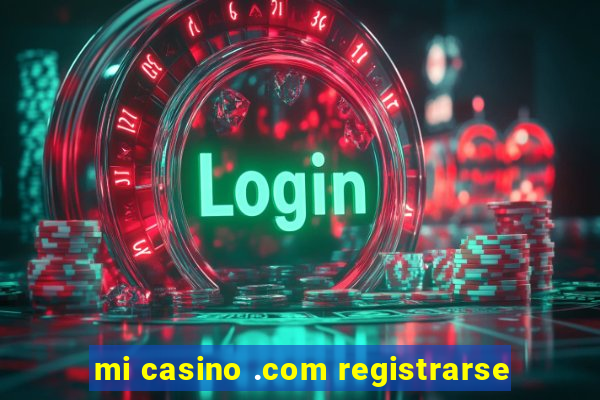 mi casino .com registrarse