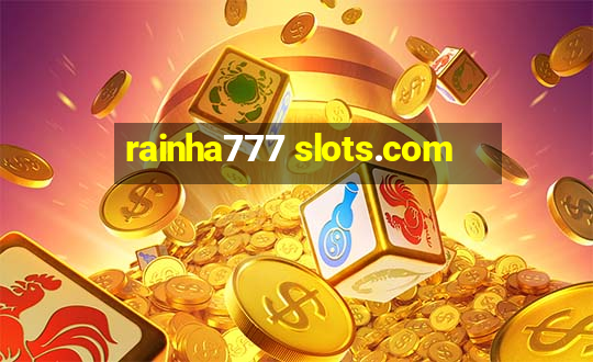 rainha777 slots.com