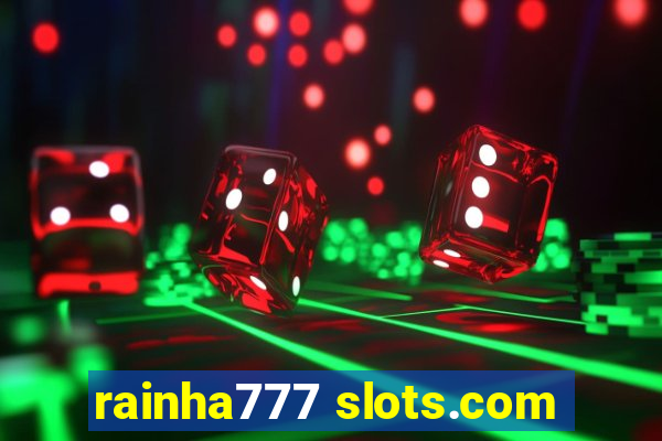 rainha777 slots.com