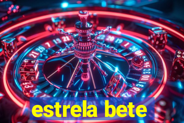 estrela bete