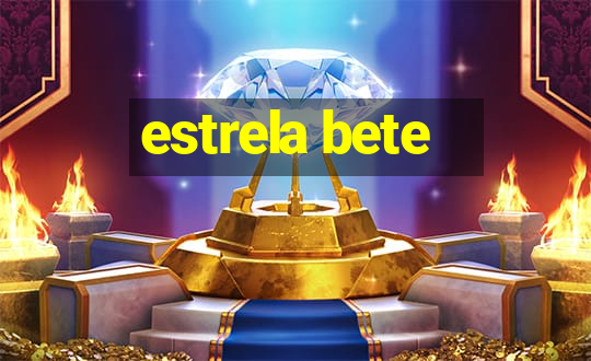 estrela bete