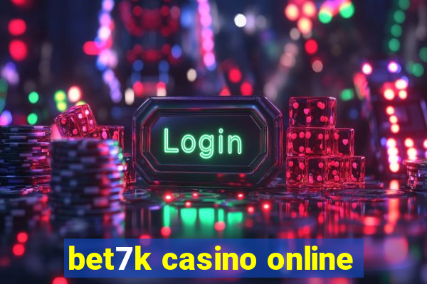 bet7k casino online