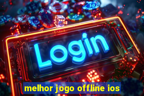 melhor jogo offline ios