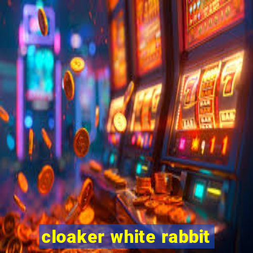 cloaker white rabbit