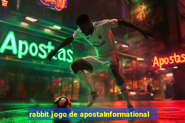 rabbit jogo de apostaInformational