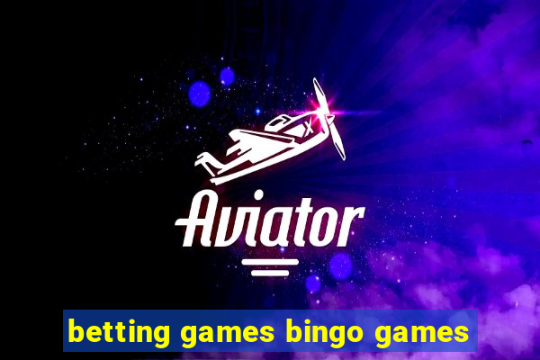 betting games bingo games