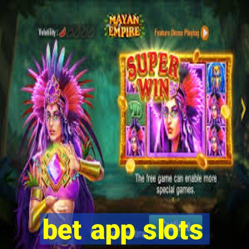 bet app slots