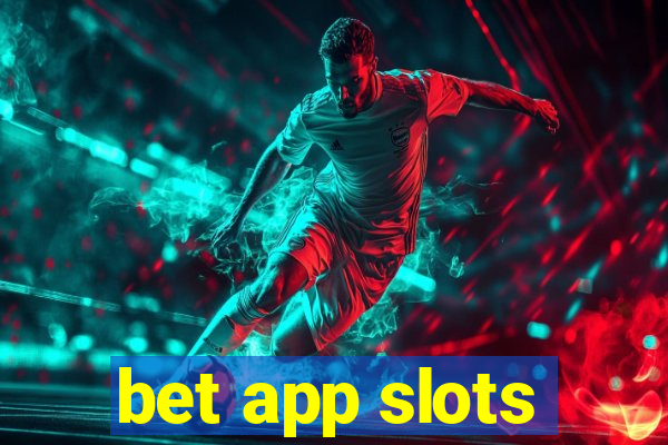 bet app slots