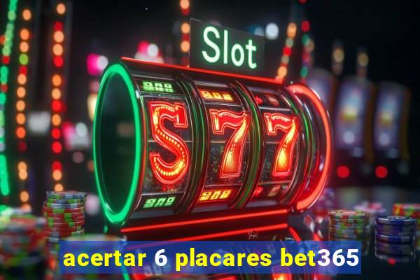 acertar 6 placares bet365