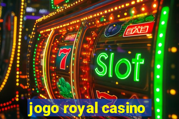 jogo royal casino